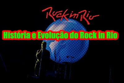 Leia mais sobre o artigo História e Evolução do Rock in Rio
